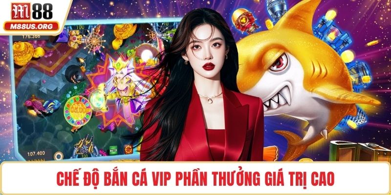 Chế độ Bắn Cá VIP phần thưởng giá trị cao