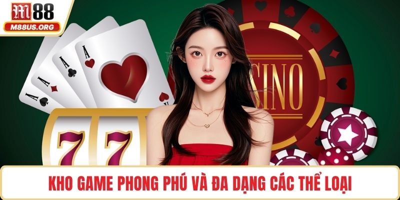 Kho game phong phú và đa dạng các thể loại
