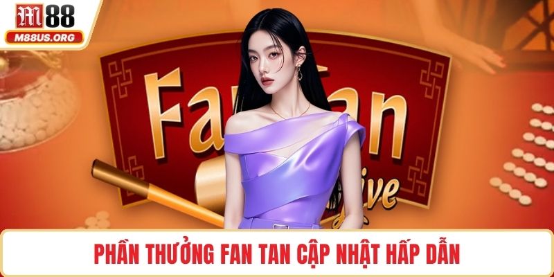 Phần thưởng Fan Tan cập nhật hấp dẫn